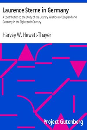 [Gutenberg 26183] • Laurence Sterne in Germany / A Contribution to the Study of the Literary Relations of / England and Germany in the Eighteenth Century